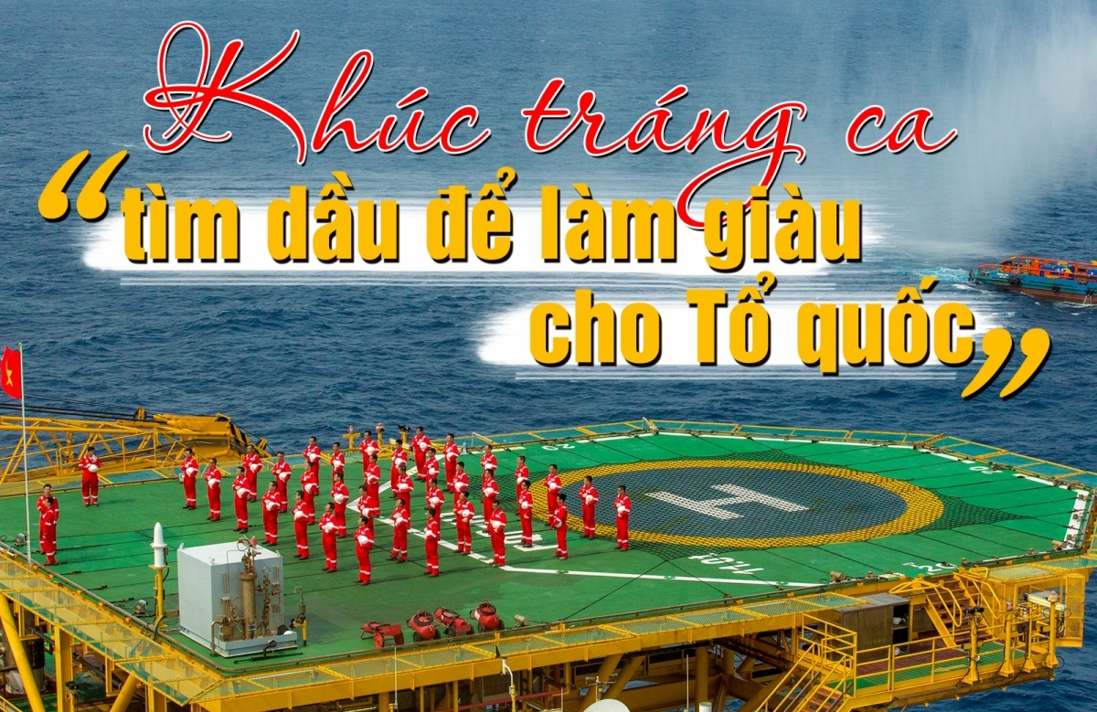 [E-Magazine] Khúc tráng ca “tìm dầu để làm giàu cho Tổ quốc”