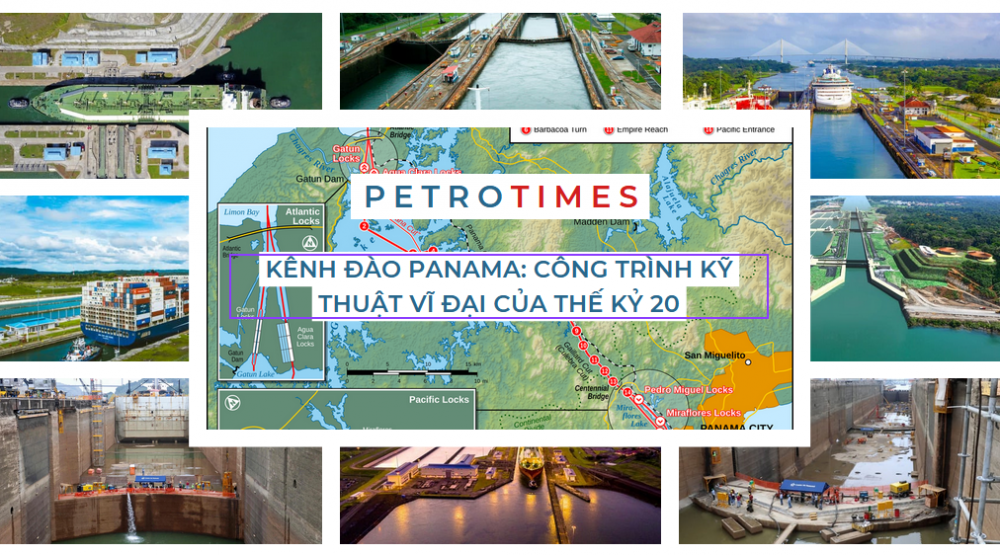 [PetroTimesMedia] Kênh đào Panama: Công trình kỹ thuật vĩ đại của thế kỷ 20