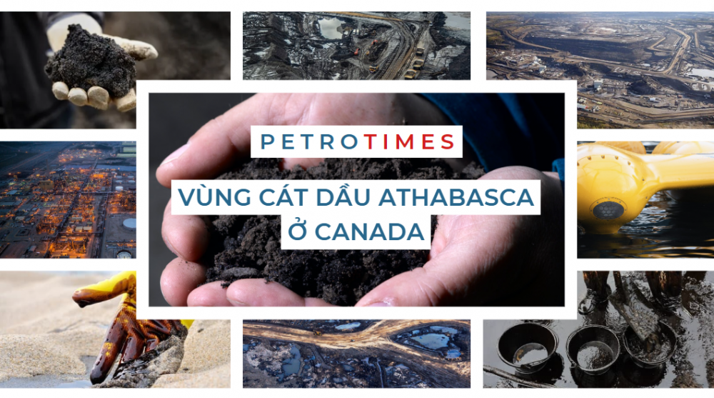 [PetroTimesMedia] Vùng cát dầu Athabasca ở Canada
