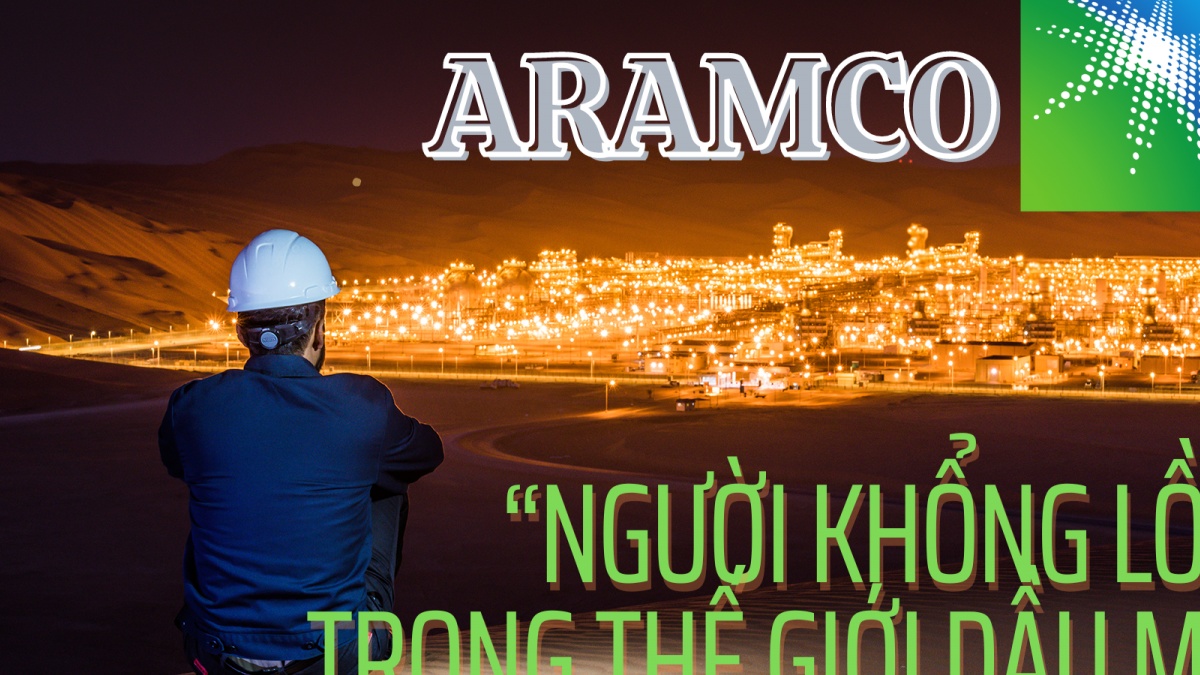 Aramco - “Người khổng lồ” trong thế giới dầu mỏ