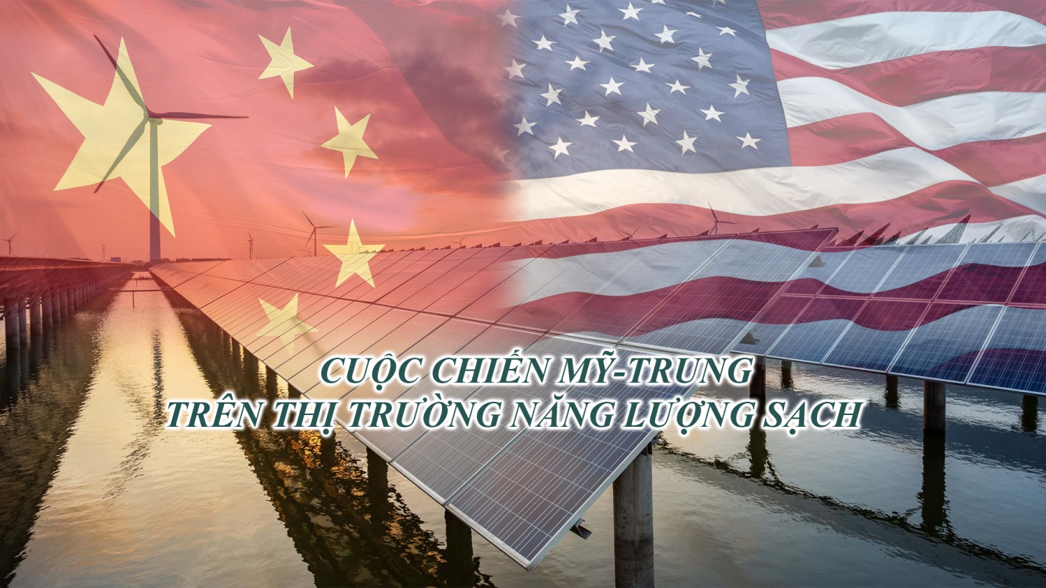 Cuộc chiến Mỹ-Trung trên thị trường năng lượng sạch