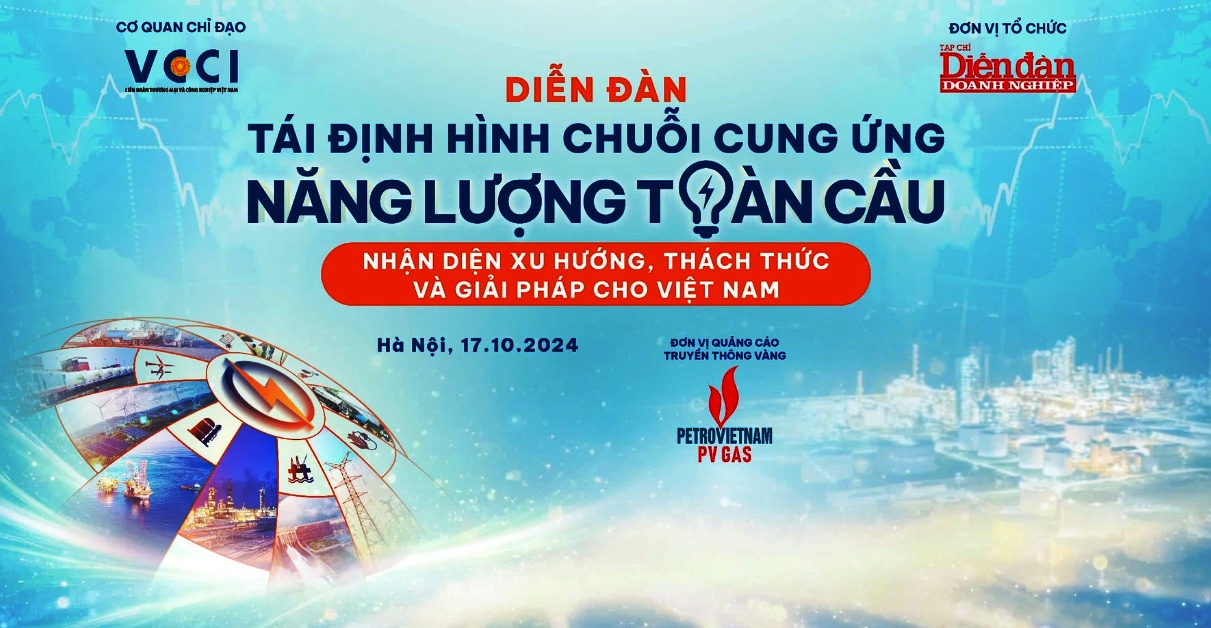 Tái định hình chuỗi cung ứng năng lượng toàn cầu: Nhận diện xu hướng, thách thức và giải pháp cho Việt Nam