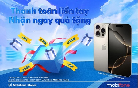 Thanh toán không tiền mặt, nhận quà liền tay từ MobiFone Money