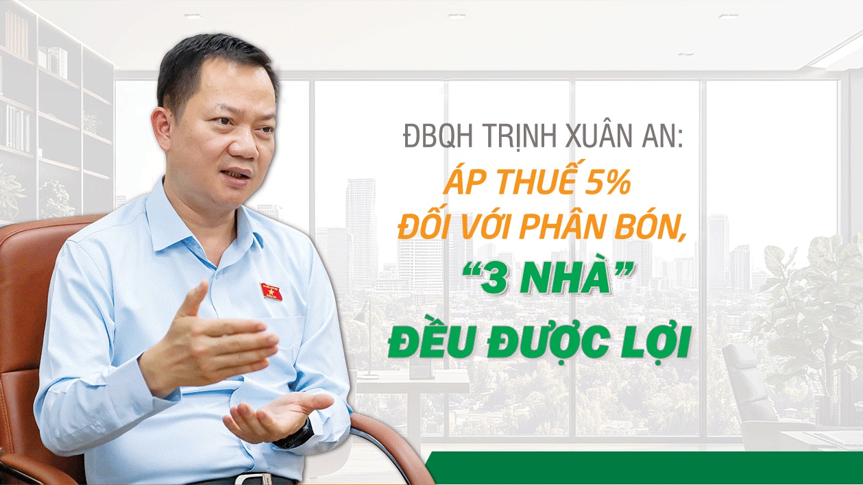 Áp thuế 5% đối với phân bón, “3 nhà” đều được lợi