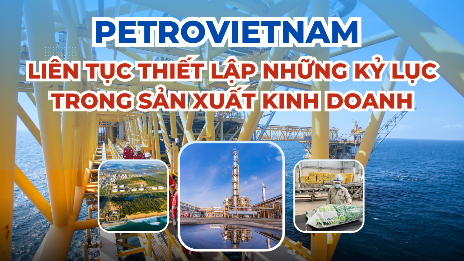 [P-Magazine] Petrovietnam liên tục thiết lập những kỷ lục trong sản xuất kinh doanh