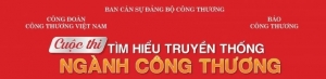 Bộ Công Thương phát động Cuộc thi tìm hiểu truyền thống ngành Công Thương