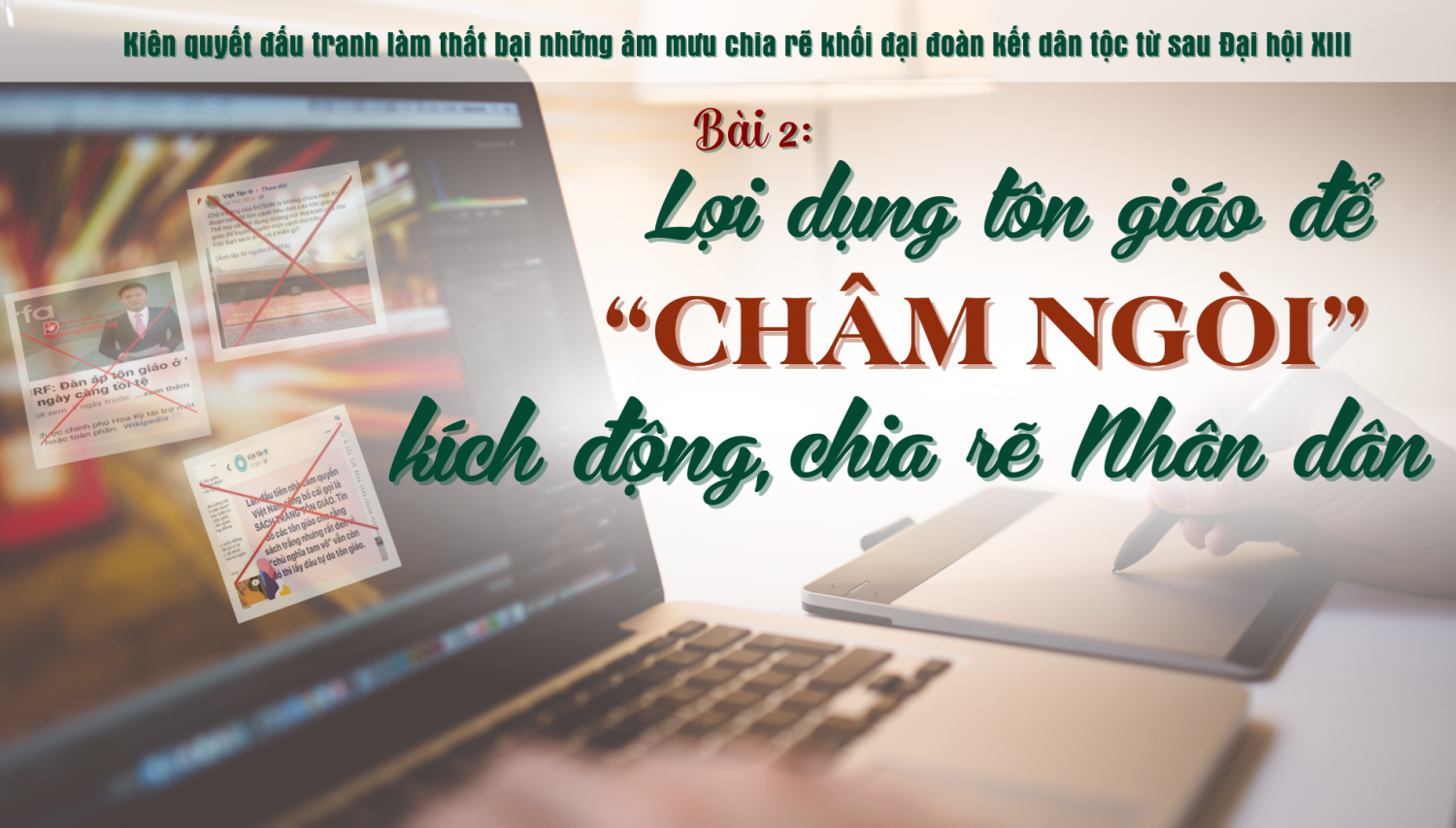 Bài 2: Lợi dụng tôn giáo để"châm ngòi” kích động, chia rẽ Nhân dân