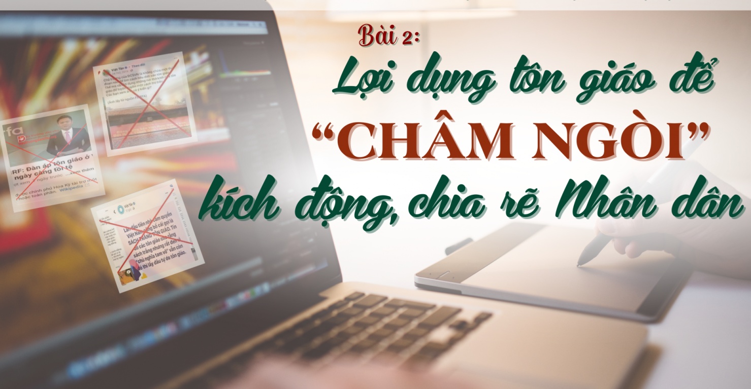 Bài 2: Lợi dụng tôn giáo để "châm ngòi” kích động, chia rẽ Nhân dân