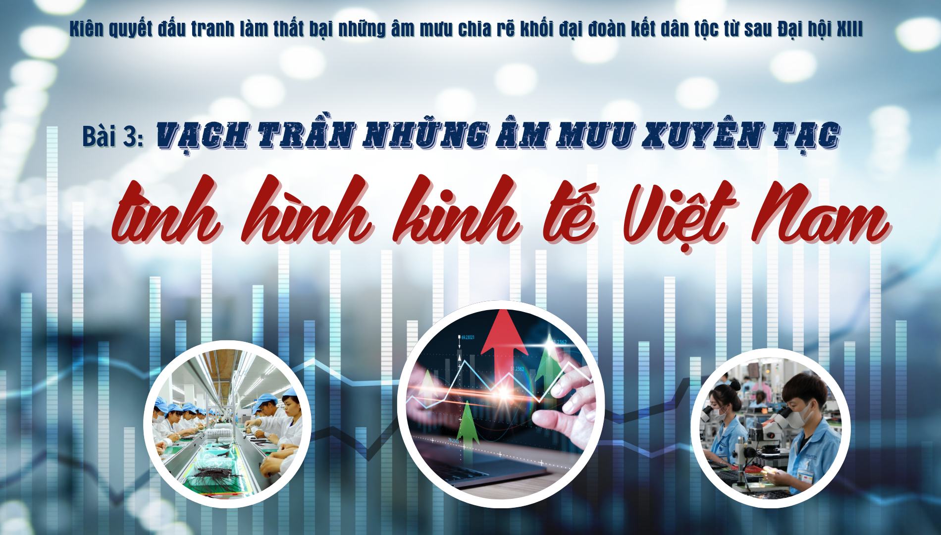 Bài 3: Vạch trần những âm mưu xuyên tạc tình hình kinh tế Việt Nam