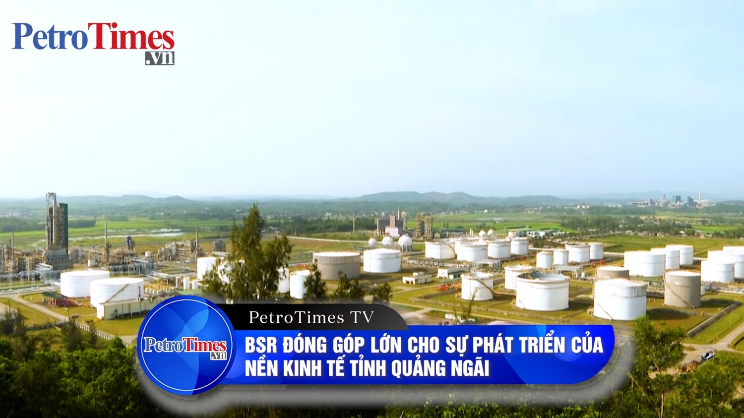 [PetroTimesTV] BSR đóng góp lớn cho sự phát triển của nền kinh tế tỉnh Quảng Ngãi