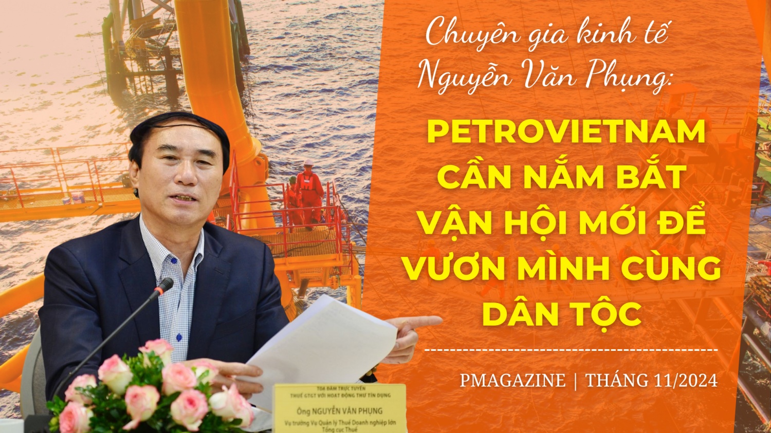 [P-Magazine] Chuyên gia kinh tế Nguyễn Văn Phụng: Petrovietnam cần nắm bắt vận hội mới để vươn mình cùng dân tộc