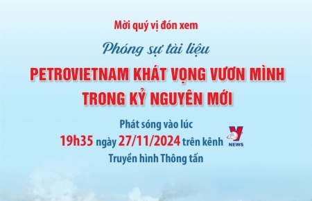 Phát sóng phóng sự tài liệu "Petrovietnam khát vọng vươn mình trong kỷ nguyên mới"