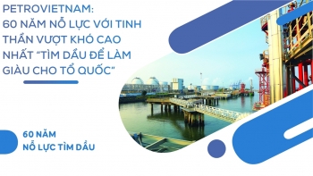 Petrovietnam - 60 năm "tìm dầu để làm giàu cho tổ quốc"