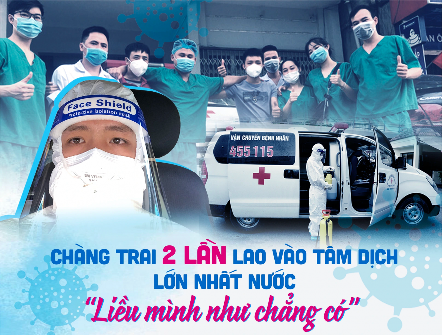 Chàng trai 2 lần lao vào tâm dịch lớn nhất nước &quot;liều mình như chẳng có&quot;