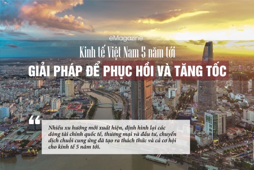 Kinh tế Việt Nam 5 năm tới: Giải pháp để phục hồi và tăng tốc