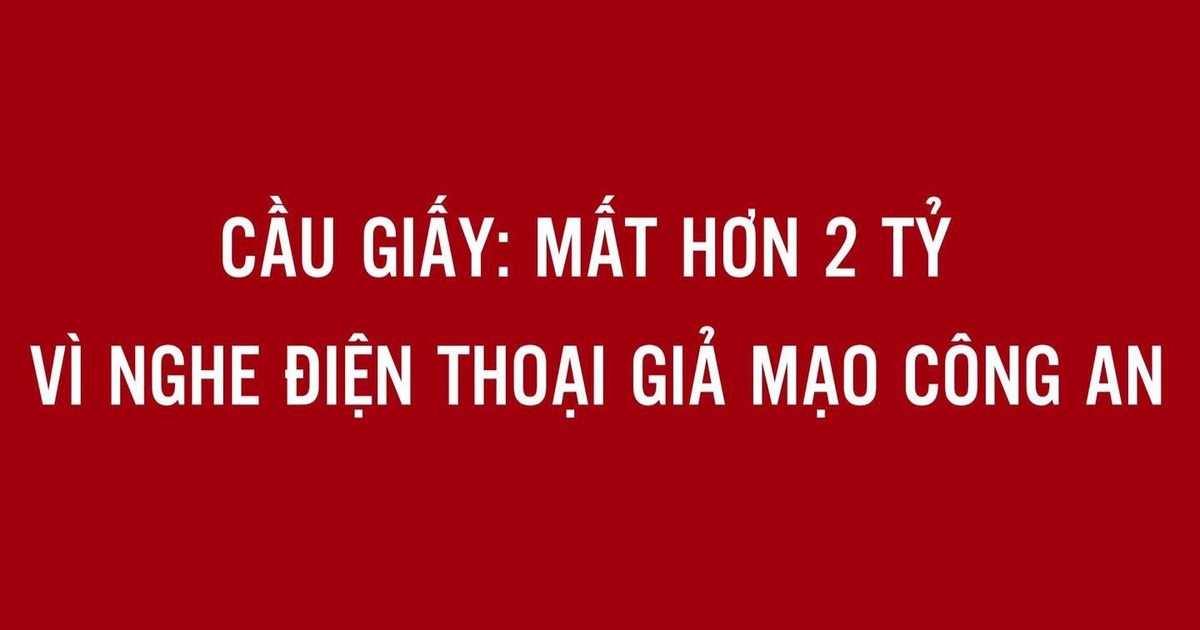 Hà Nội: Người đàn ông mất 2,6 tỷ đồng sau cú điện thoại của "người lạ"