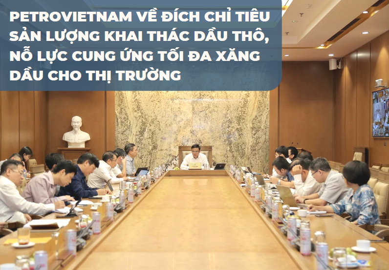 [E-Magazine] Petrovietnam về đích chỉ tiêu sản lượng khai thác dầu thô, nỗ lực cung ứng tối đa xăng dầu cho thị trường