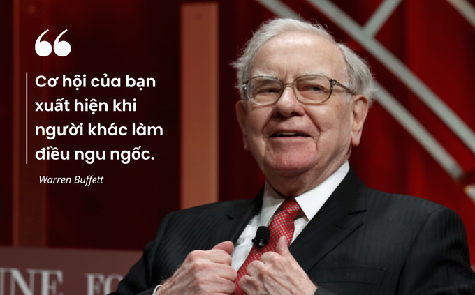 Warren Buffett: Cơ hội của bạn xuất hiện khi người khác làm điều ngu ngốc - 1