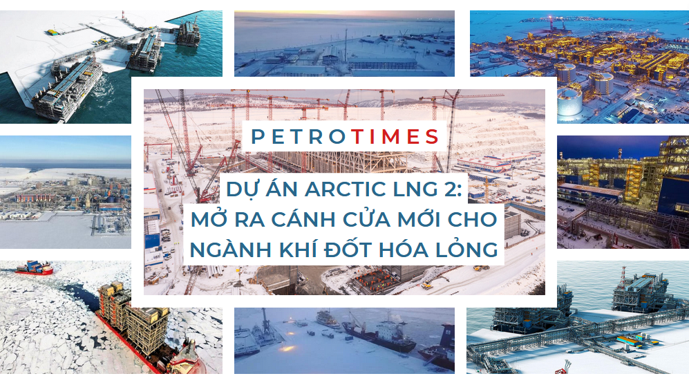 [PetroTimesMedia] Dự án Arctic LNG 2: Mở ra cánh cửa mới cho ngành khí đốt hóa lỏng