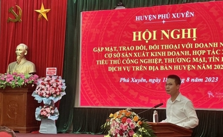 Hà Nội: Huyện Phú Xuyên chủ động lắng nghe, tháo gỡ khó khăn cho doanh nghiệp