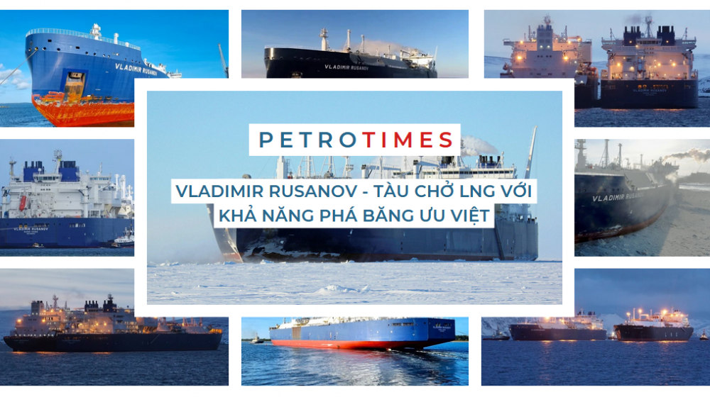 [PetroTimesMedia] Vladimir Rusanov: Tàu chở LNG với khả năng phá băng ưu việt