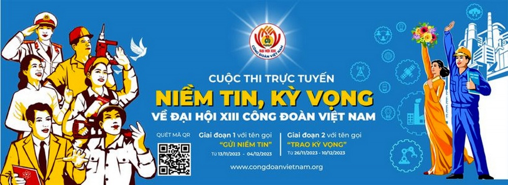 Cuộc thi “Gửi niềm tin, trao kỳ vọng” do Tổng Liên đoàn Lao động Việt Nam phát động trong toàn hệ thống công đoàn toàn quốc