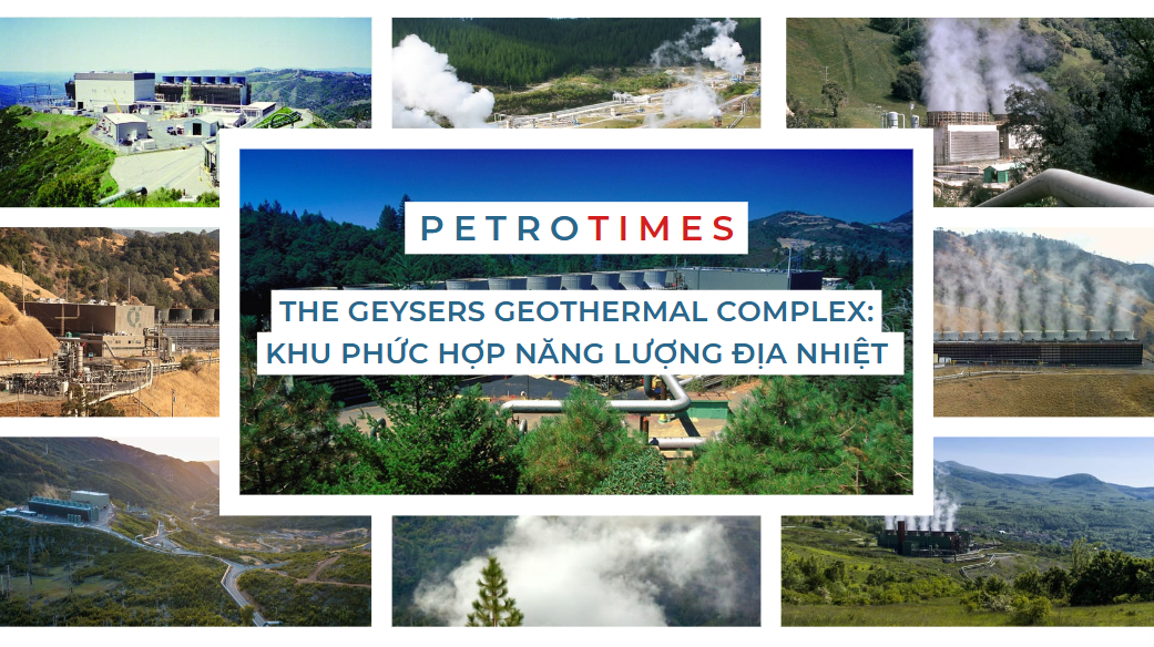 [PetroTimesMedia] Khu phức hợp năng lượng địa nhiệt The Geysers: Một mô hình phát triển bền vững