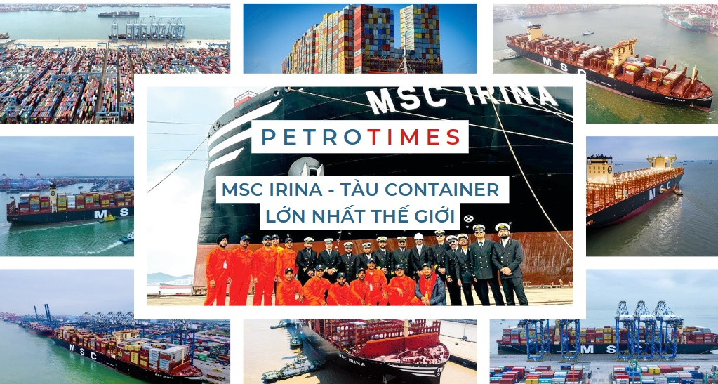 [PetroTimesMedia] MSC Irina - Tàu container lớn nhất thế giới