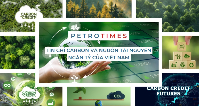 [PetroTimesMedia] Tín chỉ carbon và nguồn tài nguyên nghìn tỷ của Việt Nam