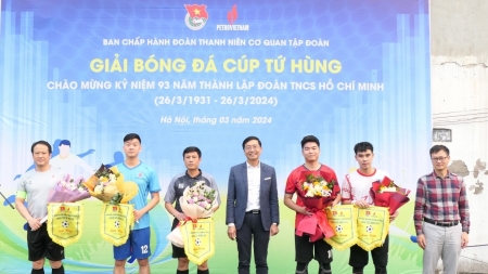 Khởi tranh Giải bóng đá Cúp Tứ Hùng do Đoàn Thanh niên Cơ quan Tập đoàn Dầu khí Việt Nam tổ chức