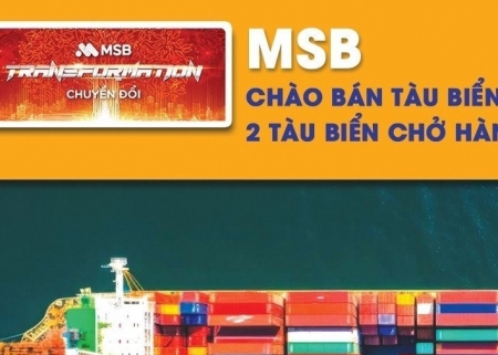 Tin ngân hàng ngày 20/3: MSB chào bán hai tàu biển chở hàng
