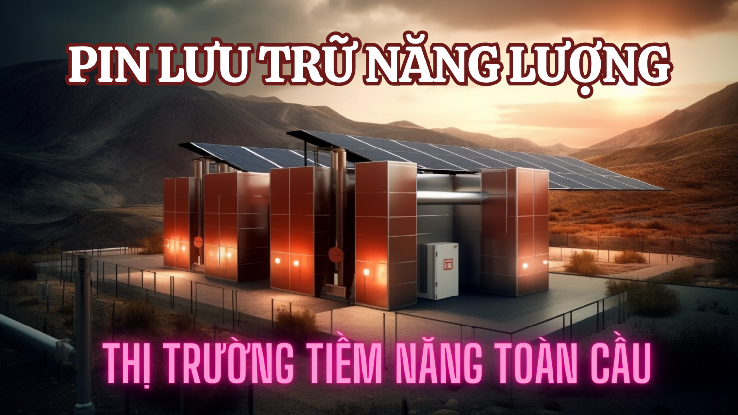 Pin lưu trữ năng lượng – Thị trường tiềm năng toàn cầu