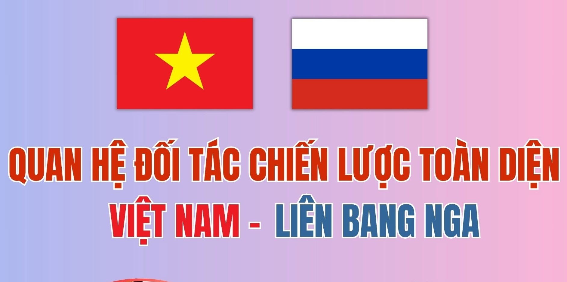 Infographic: Quan hệ Đối tác chiến lược toàn diện Việt Nam - Liên bang Nga