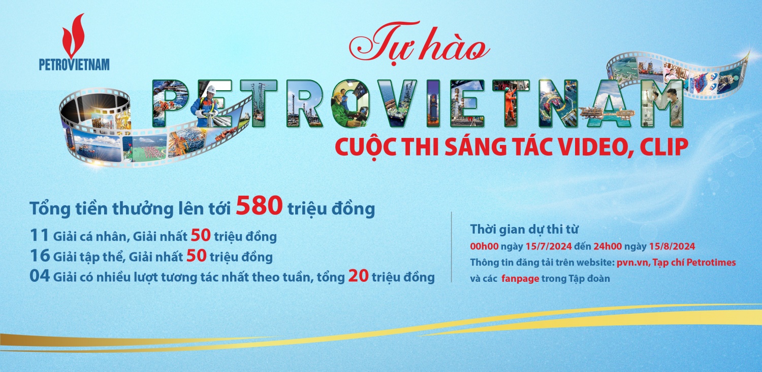 Tập đoàn Dầu khí Việt Nam phát động Cuộc thi sáng tác video, clip “Tự hào Petrovietnam”