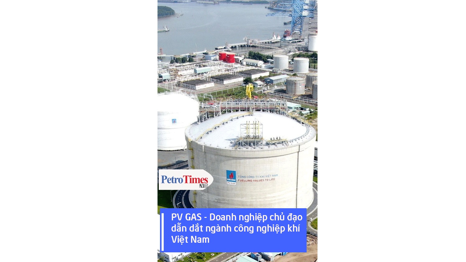 [VIDEO] PV GAS – Doanh nghiệp chủ đạo, dẫn dắt ngành công nghiệp khí Việt Nam