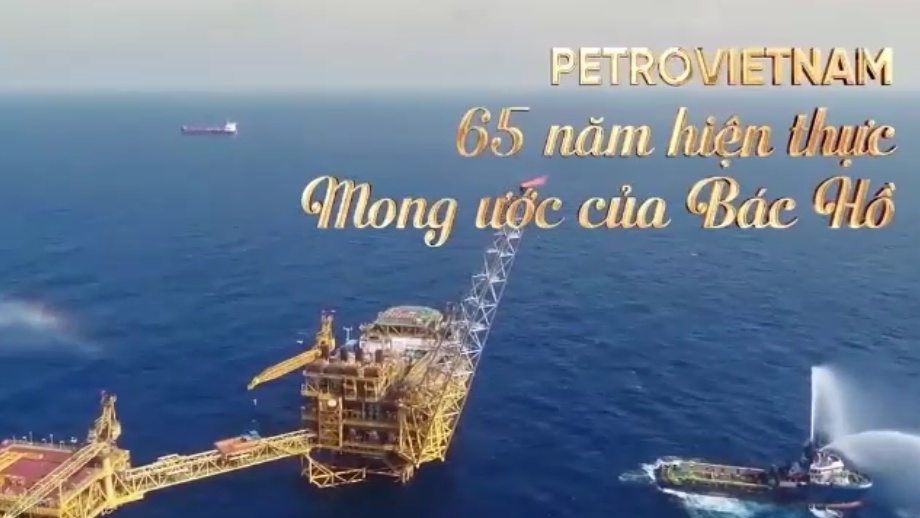 [VIDEO] Petrovietnam: 65 năm hiện thực mong ước của Bác Hồ