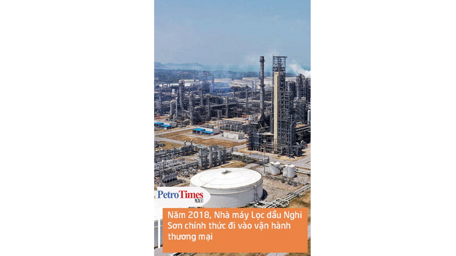 [Video] Năm 2018, Nhà máy Lọc dầu Nghi Sơn chính thức đi vào vận hành thương mại