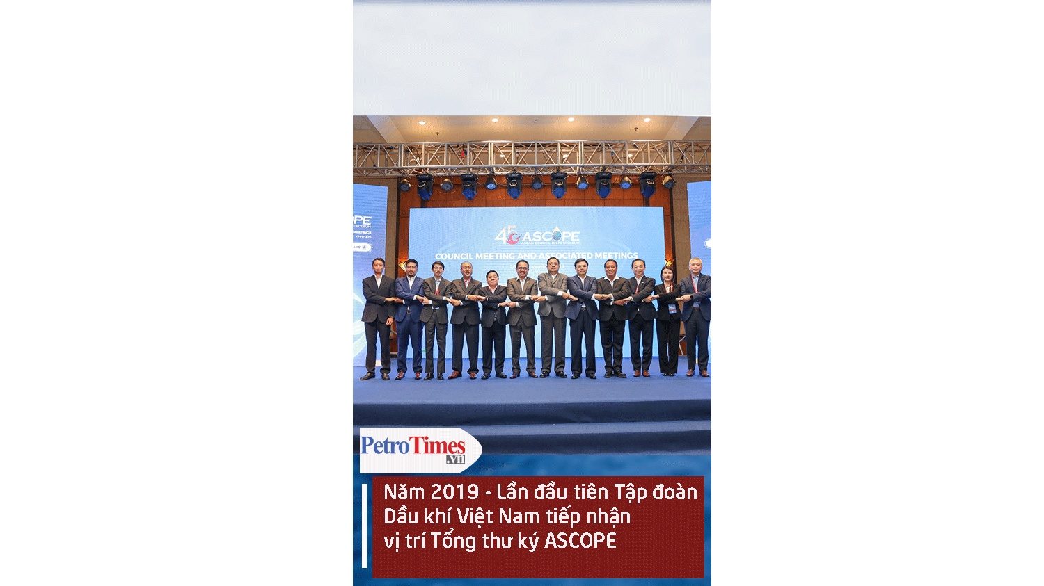 [Video] Năm 2019 - Lần đầu tiên Tập đoàn Dầu khí Việt Nam tiếp nhận vị trí Tổng thư ký ASCOPE