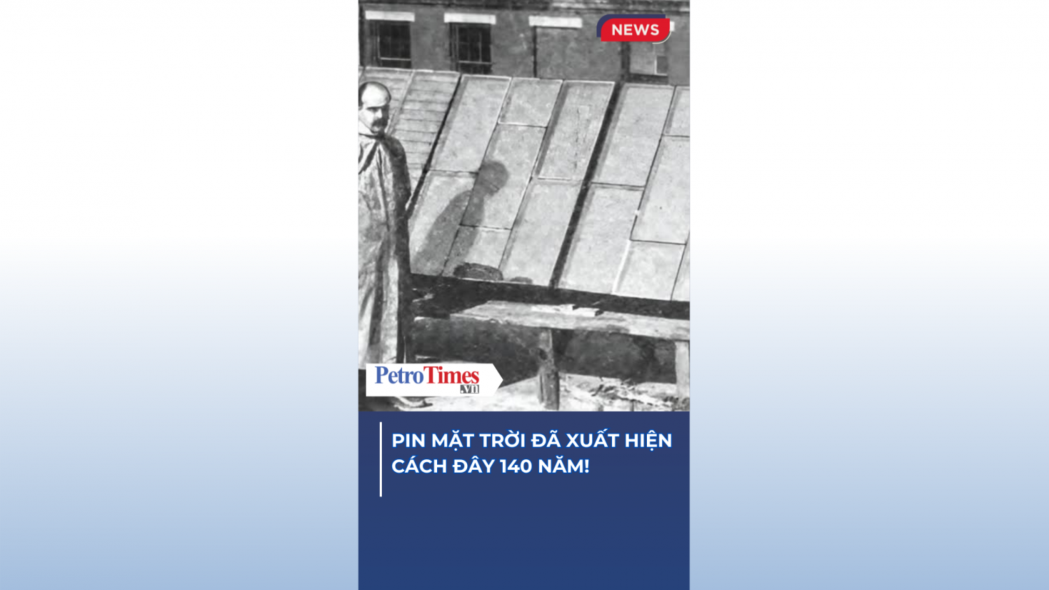 [VIDEO] Pin mặt trời đã xuất hiện cách đây 140 năm