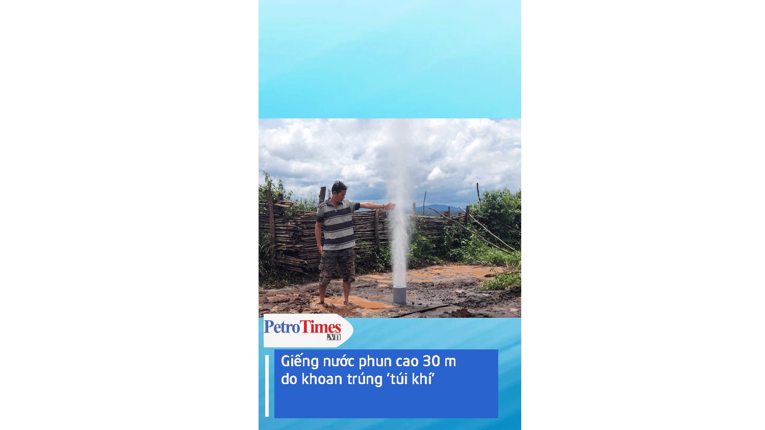 [Video] Giếng nước phun cao 30 m do khoan trúng "túi khí"