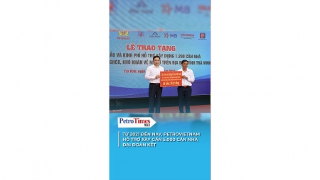 [Video] Từ 2021 đến nay, Petrovietnam hỗ trợ xây gần 5.000 căn nhà đại đoàn kết