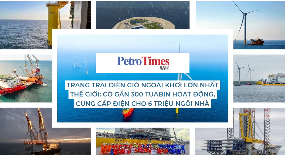 [PetroTimesMedia] Khám phá trang trại điện gió ngoài khơi lớn nhất thế giới