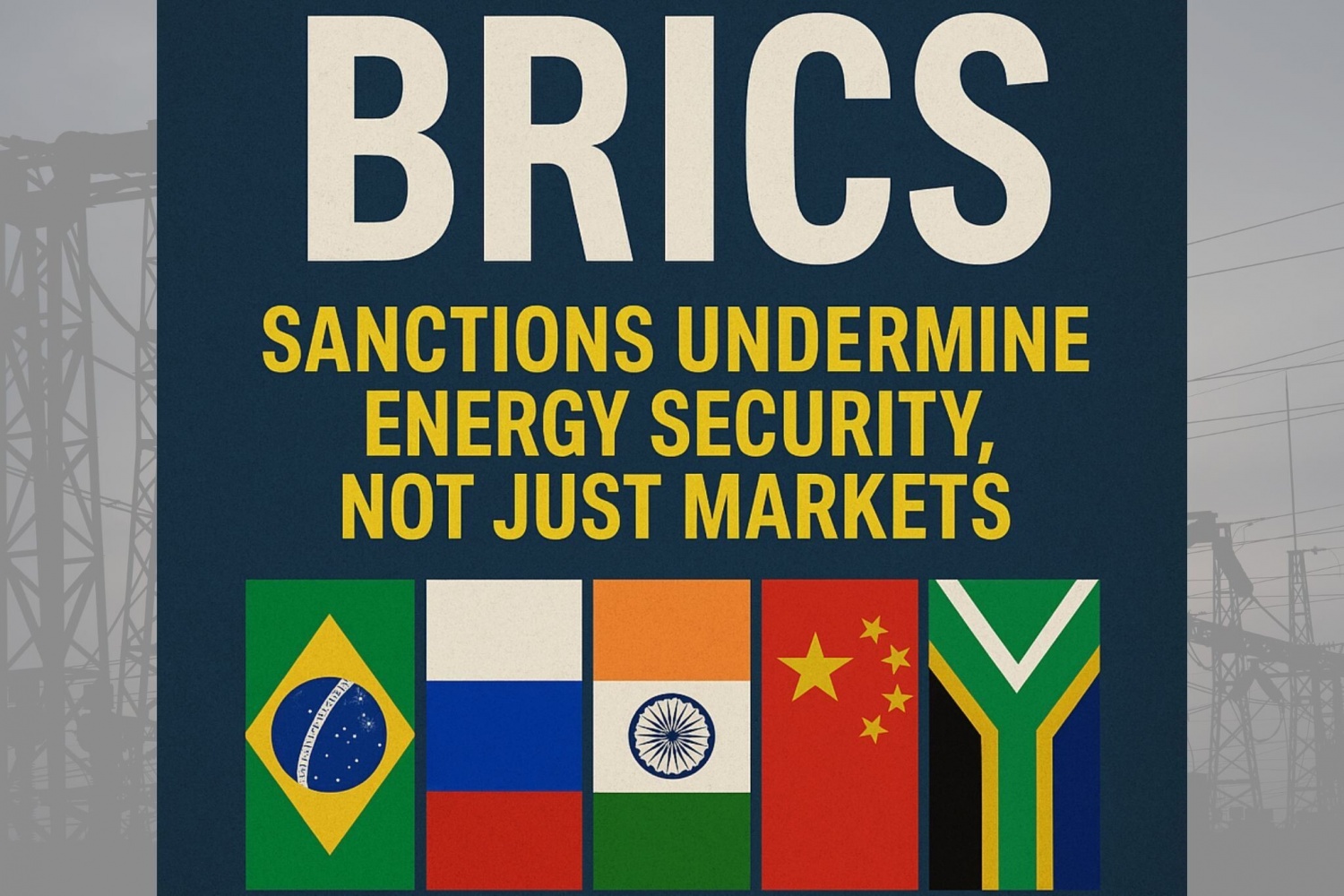 BRICS cảnh báo rủi ro năng lượng từ các lệnh trừng phạt kinh tế