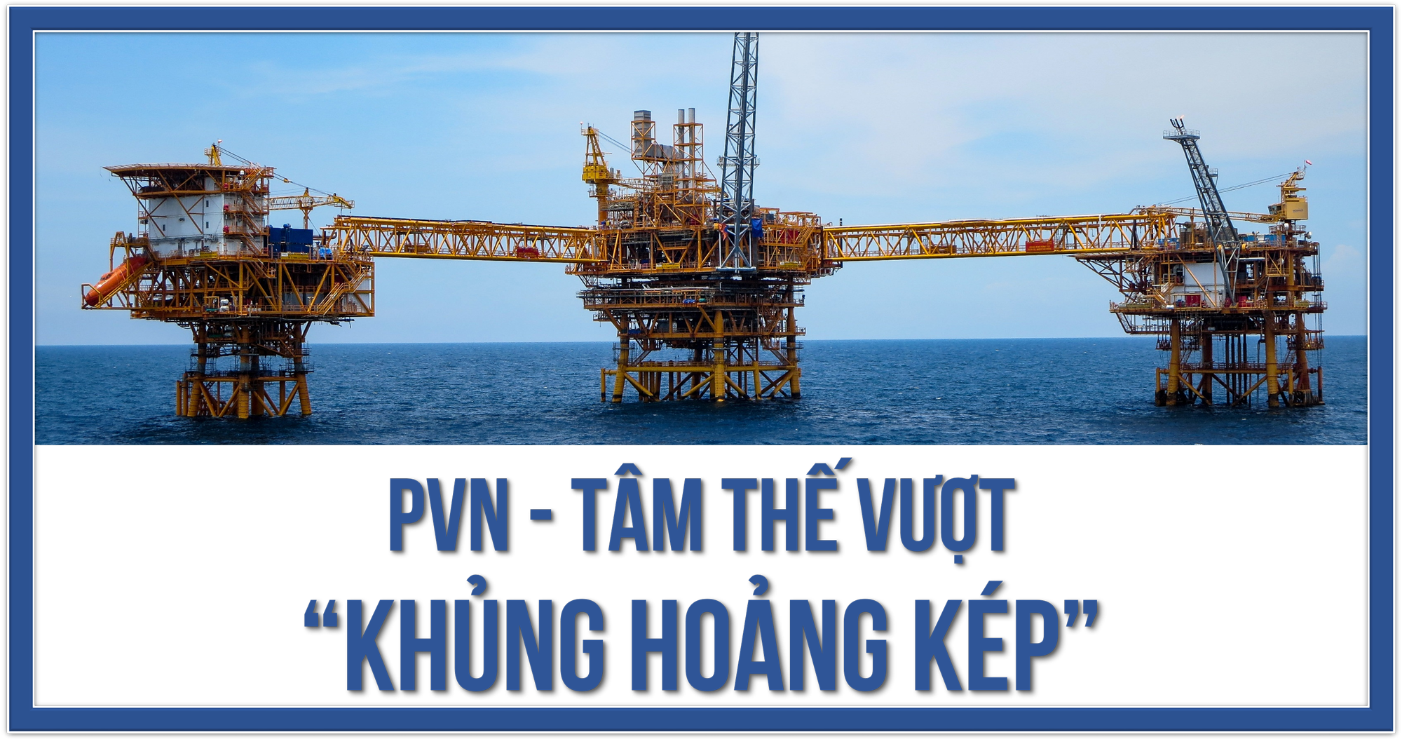 e magazine pvn tam the vuot khung hoang kep