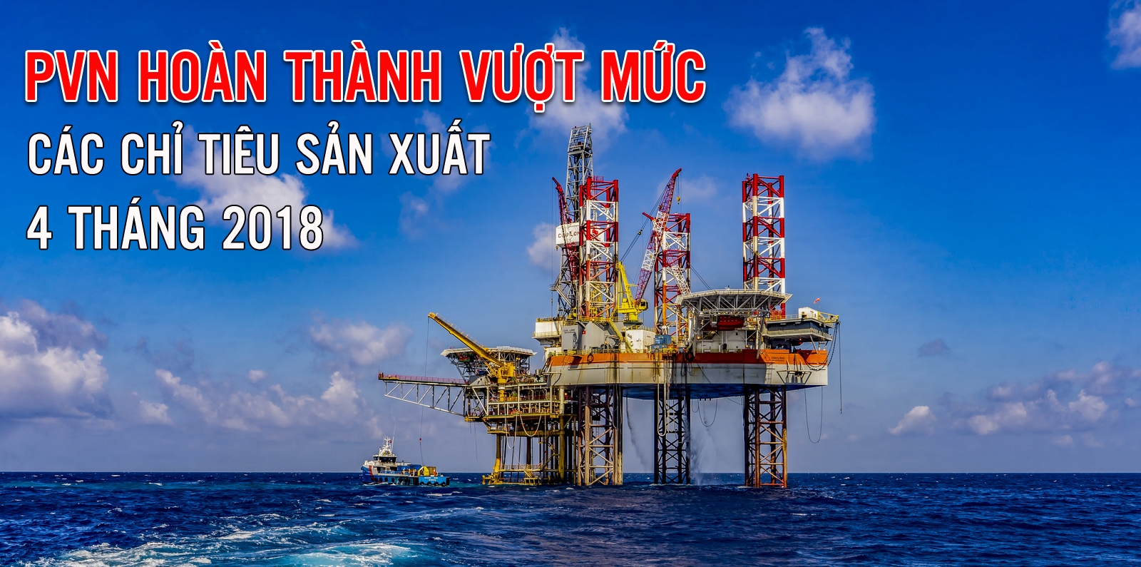 pvn hoan thanh vuot muc cac chi tieu san xuat 4 thang 2018