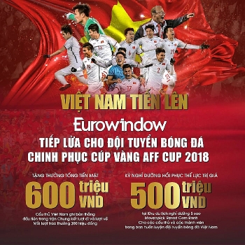 Eurowindow tặng thưởng 1 tỷ cho cầu thủ Việt Nam lập công ghi bàn trong trận chung kết