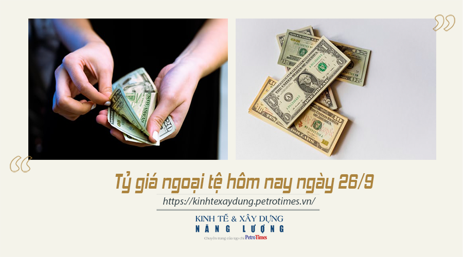 Tỷ giá ngoại tệ hôm nay ngày 26/9: Đồng USD duy trì xu hướng giảm