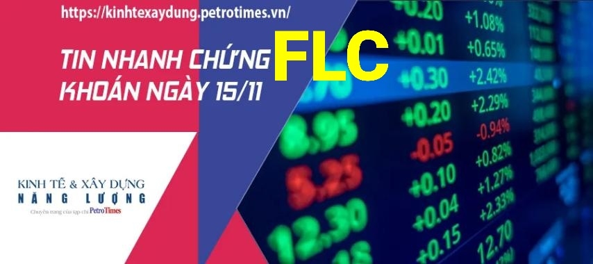 Tin nhanh chứng khoán ngày 15/11: VN Index vượt thách thức tiếp tục tăng điểm, nhóm cổ phiếu FLC giao dịch tích cực