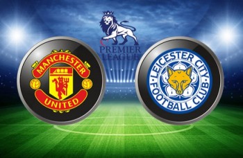 Link xem trực tiếp bóng đá: Manchester United - Leicester City