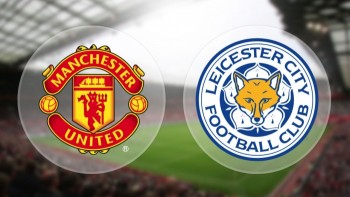 Link xem trực tiếp bóng đá: Manchester United vs Leicester City